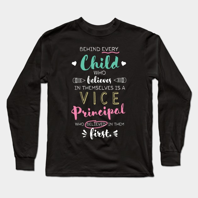 Great Vice Principal who believed - Appreciation Quote Long Sleeve T-Shirt by BetterManufaktur